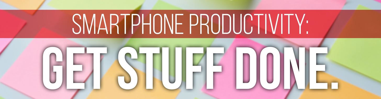 The 5 Best Phones for Staying Productive & Getting Things Done in 2019