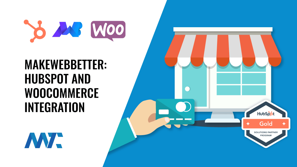 MakeWebBetter: Build And Grow Your E-commerce Business With WooCommerce And Hubpot | Martech Zone