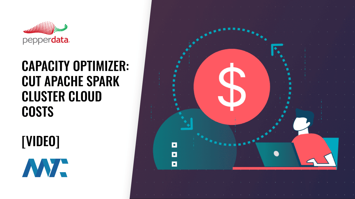 Pepperdata: Capacity Optimizer for cutting Apache Spark Costs